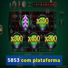 5853 com plataforma